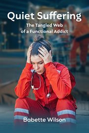 Quiet Suffering : The Tangled Web Of A Functional Addict cover image