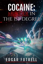 Cocaine Murder in the First Degree cover image
