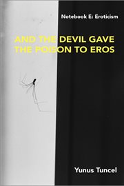 Notebook E : Eroticism and the Devil Gave the Poison to Eros cover image