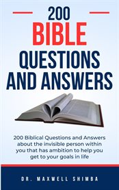200 Biblical Questions and Answers : Confronting the Unmitigated Risks & Unprecedented Threats of Today's Geo-poli-cyber™ Warfare to Surv cover image