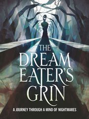 The Dream Eater's Grin : A Journey Through a Mind of Nightmares cover image