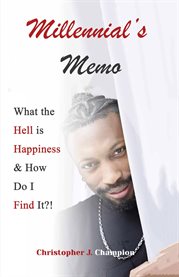 Millennial's Memo : What the Hell Is Happiness and How Do I Find It? cover image