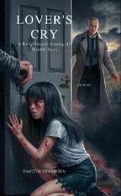 Lover's Cry : A Knightmares Among All Worlds Story cover image