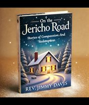 On the Jericho Road : Stories of Compassion and Redemption cover image