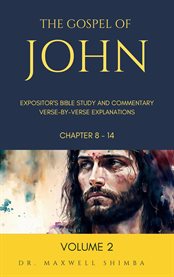 The Gospel of John: Expositor's Bible Study and Commentary : Verse-by-verse Explainations cover image