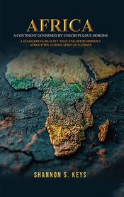 Africa : A Continent Governed By Unscrupulous Morons cover image