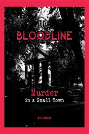Bloodline : Murder in a Small Town cover image