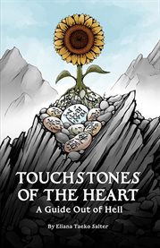 Touchstones of the Heart : A Guide Out of Hell cover image