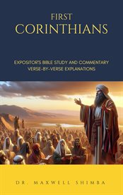 First Corinthians: The Expositor's Bible Study and Commentary : Verse-by-Verse Explanations cover image