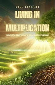 Living in Multiplication : Embracing the 'grace & Peace' of God Beyond Daily Sustenance cover image