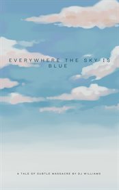 Everywhere the Sky Is Blue cover image