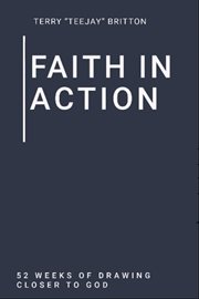Faith in Action : 52 Weeks of Drawing Closer to God cover image