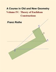 A Course in Old and New Geometry Volume IV: Theory of Euclidean Constructions : Hyperbolic Geometry cover image