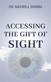 Accessing the Gift of Sight cover image