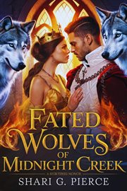 Fated Wolves of Midnight Creek : Her Arrival Will Rewrite His Fate cover image