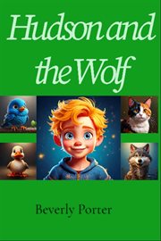 Hudson and the Wolf : A Rhyming Story Based on the Orchestral Arrangement of Peter and the Wolf cover image