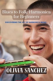 Blues to Folk : Discovering the Joy of Harmonica Music cover image