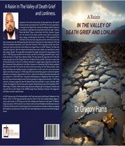 A Raisin in the Valley of Death Grief and Lonliness cover image