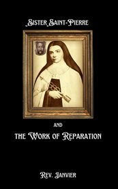 Sister Saint-Pierre & the Work of Reparation cover image