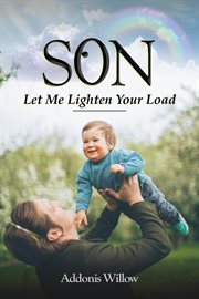 Son, Let Me Lighten Your Load cover image