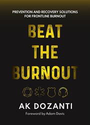 Beat the Burnout : Prevention and Recovery Solutions for Frontline Burnout cover image