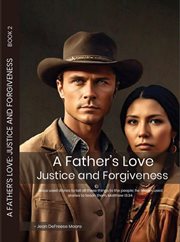 A Father's Love : Justice and Forgiveness cover image