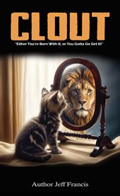 Clout : Either You're Born With It, or You Gotta' Go Get It! cover image