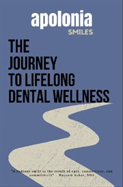 The Journey to Lifelong Dental Wellness cover image