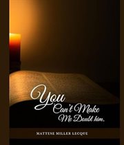 You Can't Make Me Doubt Him cover image