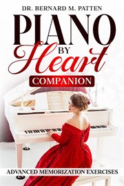 Piano by Heart Companion : Advanced Piano Memorization Exercises cover image