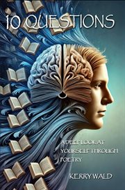 10 Questions : a Deep Look at Yourself Through Poetry cover image