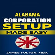 Alabama Corporation Setup Made Easy cover image