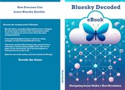 Bluesky Decoded : Navigating Social Media's Next Revolution cover image
