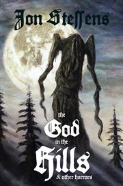 The God in the Hills and Other Horrors cover image