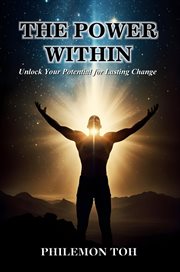 The Power Within : Unlock Your Potential for Lasting Change cover image