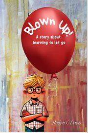 Blown Up : A Story About Learning to Let Go cover image