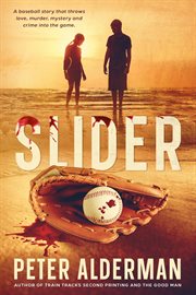 Slider : A Baseball Story That Throws Love, Murder, Drugs And Corruption Into The Game cover image