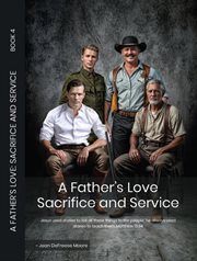 A Father's Love : Sacrifice and Service cover image