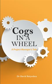 Cogs in a Wheel - a Project Manager's Tale cover image