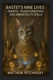Bastet's Nine Lives : Rebirth, Transformation, and Immortality Spells cover image