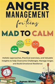 Anger Management for Teens Mad to Calm cover image