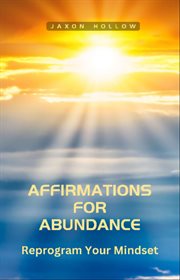 Affirmations for Abundance : Reprogram Your Mindset cover image
