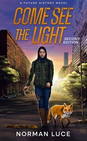 Come See the Light: A Future History Novel cover image