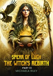 The Witch's Rebirth - Part III: Spear of Lugh cover image