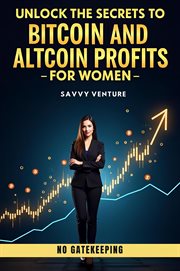 Unlock the Secrets to Bitcoin and Altcoin Profits for Women! No Gatekeeping cover image