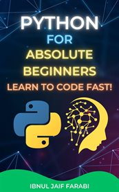 Python for Absolute Beginners : Learn to Code Fast! cover image