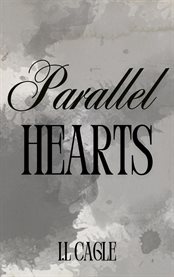 Parallel Hearts : From Parallel Paths To Intertwined Souls - Their Love Is The Connection They Never Saw Coming cover image