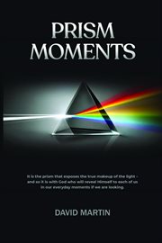 Prism Moments : 40 Essay Reflections to Encourage cover image