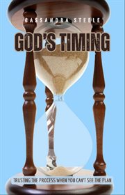 God's Timing : Trusting the Process When You Can't See the Plan cover image