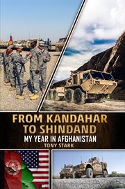 From Kandahar to Shindand : My Year in Afghanistan cover image